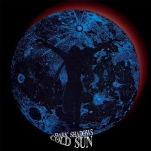 cold sun: dark shadows
