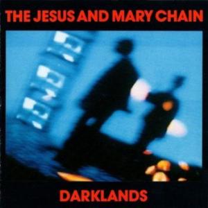 the jesus and mary chain: darklands