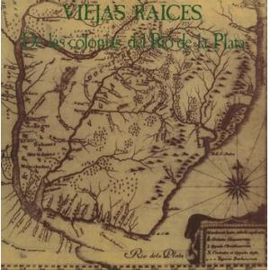 viejas raices: de las colonias del río de la plata