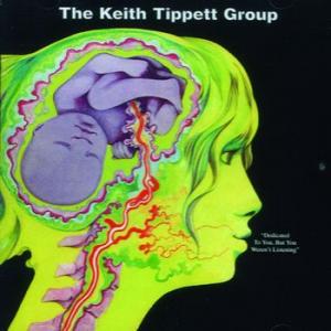 keith tippett group: dedicated to you, but you weren't listening