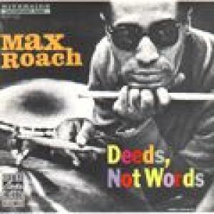 max roach: deeds, not words