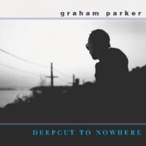 graham parker: deepcut to nowhere