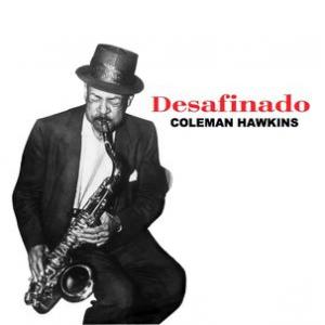 coleman hawkins: desafinado