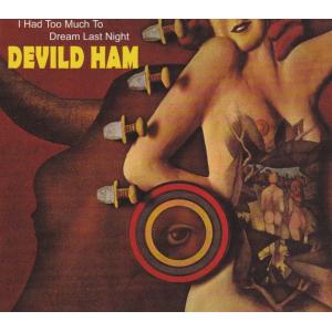 deviled ham:  i had too much to dream last night