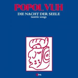 popol vuh: die nacht der seele (tantric songs)