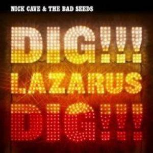 nick cave & the bad seeds: dig, lazarus, dig!!!