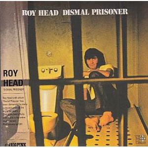roy head: dismal prisoner