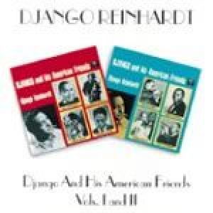 django reinhardt: django & his american friends vols i & ii