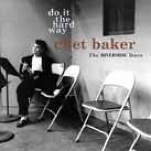 chet baker: do it the hard way: the riverside years