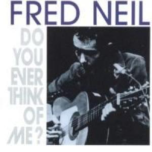 fred neil: do you ever think of me?