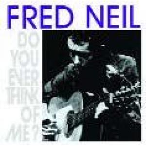 fred neil: do you ever think of me?