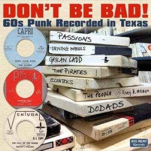 various : don't be bad! 60s punk recorded in texas