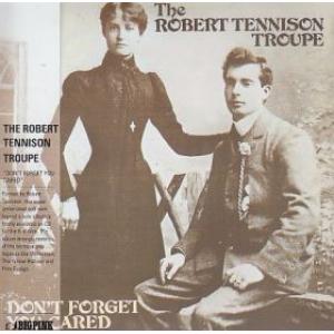the robert tennsion troupe: don't forget you cared
