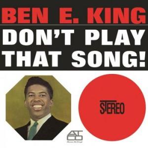 ben e. king: don't play that song