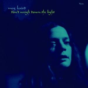 meg baird: don't weigh down the light