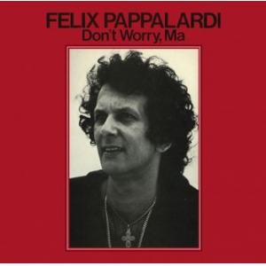 felix pappalardi: don't worry ma