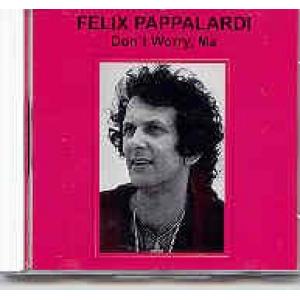 felix pappalardi: dont worry ma