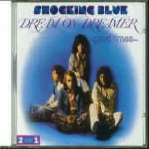shocking blue: dream on dreamer & good tim