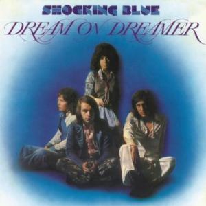 shocking blue: dream on dreamer