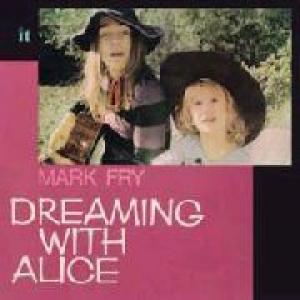 mark fry: dreaming with alice (ltd)