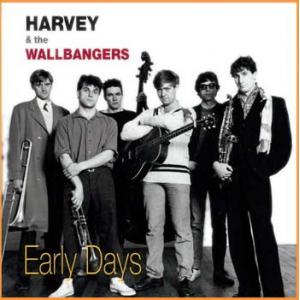 harvey and the wallbangers: early days