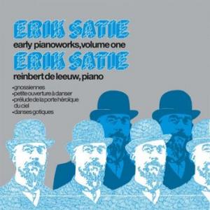 erik satie - reinbert de leeuw: early pianoworks vol.1