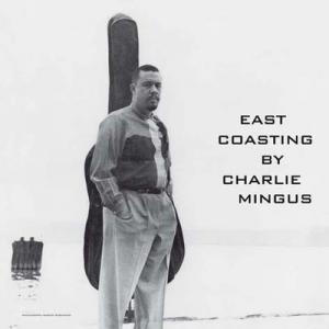 charles mingus: east coasting