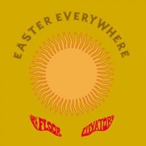 13th floor elevators: easter everywhere