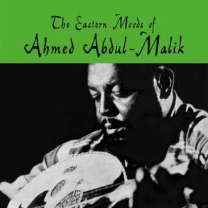 ahmed abdul malik: eastern moods of ahmed abdul malik