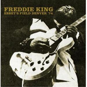 freddie king: ebet's field denver '74