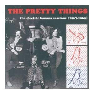 the pretty things: electric banana sessions (1967-1969)