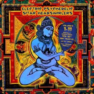 various: electric psychedelic sitar headswirlers vol. 1-11