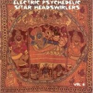 various: electric psychedelic sitar headswirlers vol.6