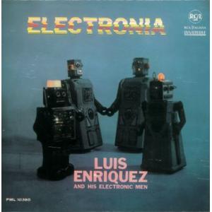 luis enriquez and hiselectronic men: electronia