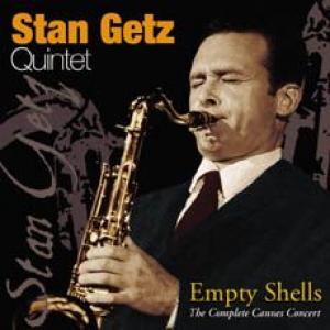 stan getz quintet: empty shells (the complete cannes concert)