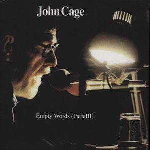 john cage: empty words (part iii)
