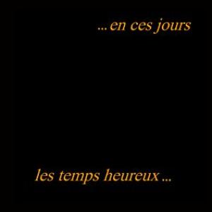 les temps heureux: en ces jours