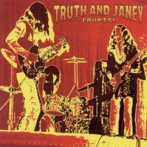 truth and janey: erupts