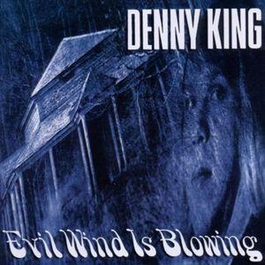 denny king: evil wind is blowing