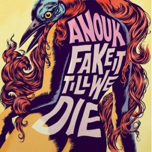 anouk: fake it till we die
