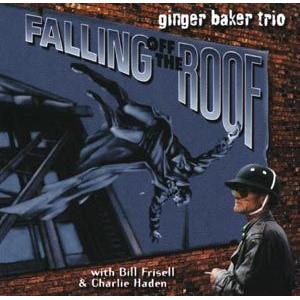 ginger baker: falling off the roof