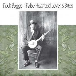 dock boggs: false hearted lover's blues