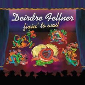 deirdre fellner: fixin' to wail