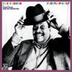 joe turner with the count basie orchestra: flip, flop & fly