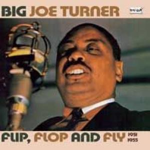 big joe turner: flip, flop & fly