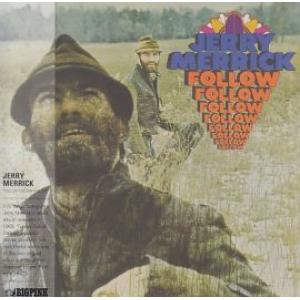 jerry merrick: follow follow follow