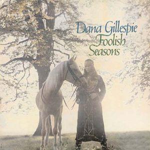 dana gillespie: foolish seasons