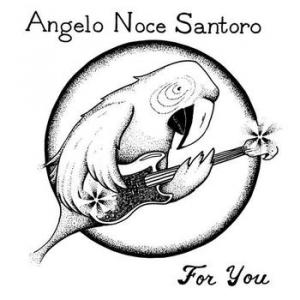 angelo noce santoro: for you