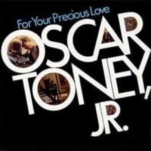 oscar toney jr: for your precious love