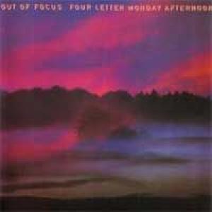 out of focus: four letter monday afternoon